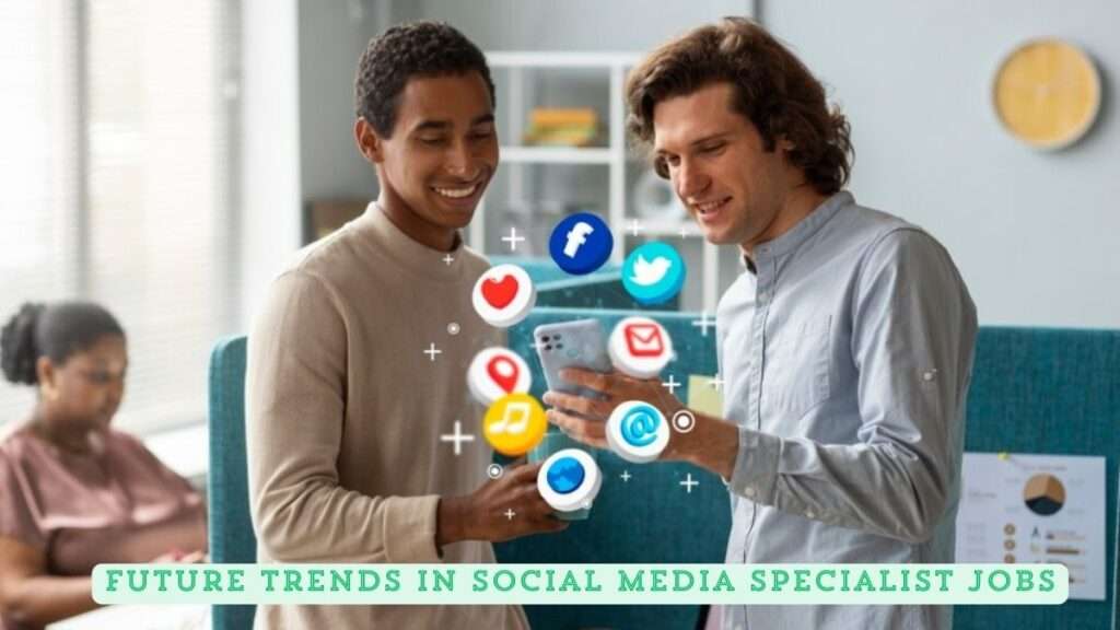 Future Trends in Social Media Specialist Jobs