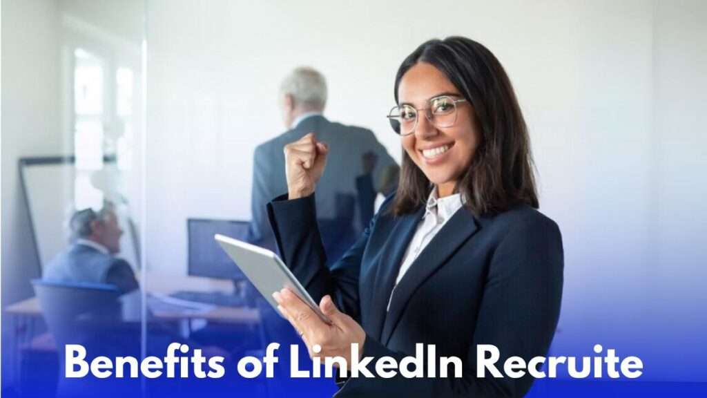 Benefits of LinkedIn Recruite