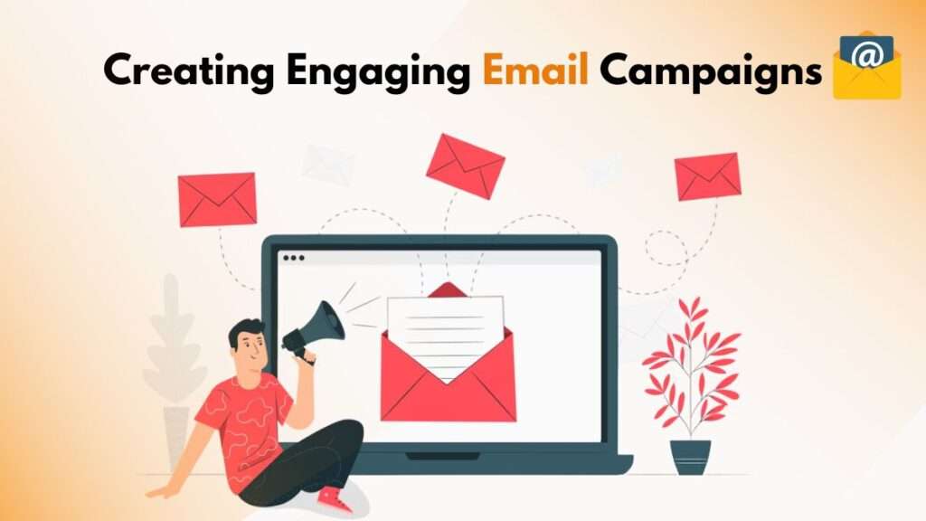 Creating Engaging Email Campaigns