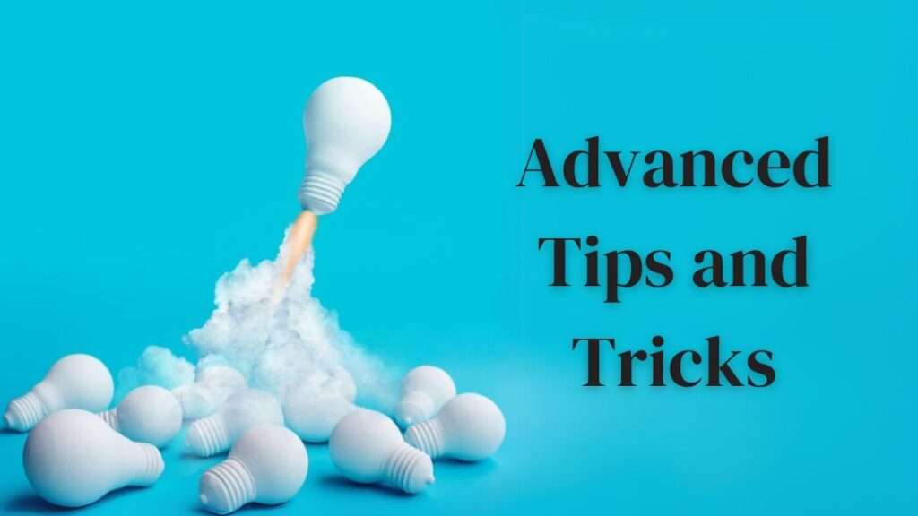 Advanced Tips and Tricks